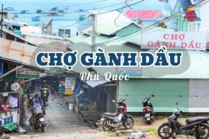 Chợ Gành Dầu Phú Quốc